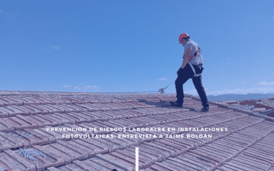 Prevención de Riesgos Laborales en Instalaciones Fotovoltaicas: Entrevista a Jaime Roldán